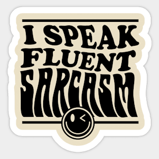 I speak fluent sarcasm Sticker